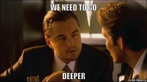 we-need-to-go-deeper